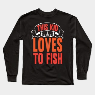 This Kid Loves To Fish Long Sleeve T-Shirt